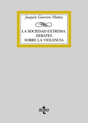 LA SOCIEDAD EXTREMA.DEBATES SOBRE LA VIOLENCIA | 9788430946877 | GUERRERO MUÑOZ,JOAQUIN | Llibreria Geli - Llibreria Online de Girona - Comprar llibres en català i castellà