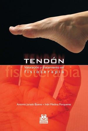 TENDON.VALORACION Y TRATAMIENTO EN FISIOTERAPIA | 9788480199797 | JURADO BUENO,ANTONIO/MEDINA PORQUERES,IVAN | Llibreria Geli - Llibreria Online de Girona - Comprar llibres en català i castellà