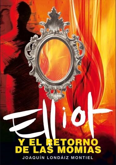 ELLIOT Y EL RETORNO DE LAS MOMIAS | 9788484414322 | LONDAIZ MONTIEL,JOAQUIN | Libreria Geli - Librería Online de Girona - Comprar libros en catalán y castellano