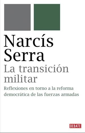 LA TRANSICION MILITAR.REFLEXIONES EN TORNO A LA REFORMA DEMO | 9788483067734 | SERRA,NARCIS | Llibreria Geli - Llibreria Online de Girona - Comprar llibres en català i castellà