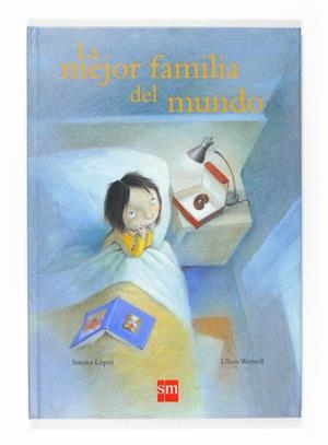 LA MEJOR FAMILIA DEL MUNDO | 9788467526882 | LOPEZ,SUSANA/WENSELL,ULISES (IL.) | Llibreria Geli - Llibreria Online de Girona - Comprar llibres en català i castellà