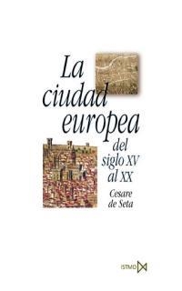 LA CIUDAD EUROPEA DEL SIGO 15 AL 20 | 9788470904370 | DE SETA,CESARE | Libreria Geli - Librería Online de Girona - Comprar libros en catalán y castellano