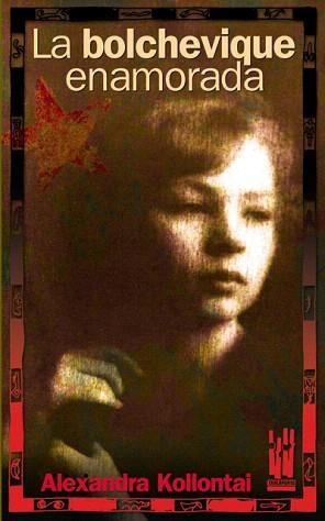 LA BOLCHEVIQUE ENAMORADA | 9788481365092 | KOLLONTAI,ALEXANDRA | Llibreria Geli - Llibreria Online de Girona - Comprar llibres en català i castellà