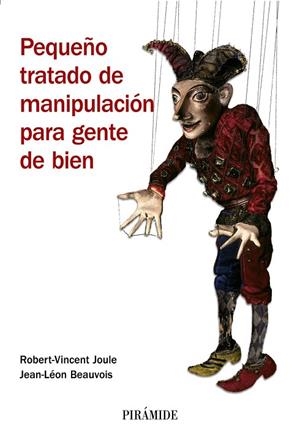PEQUEÑO TRATADO DE MANIPULACION PARA GENTE DE BIEN | 9788436821918 | ROBERT VINCENT,JOULE/BEAVOUIS | Libreria Geli - Librería Online de Girona - Comprar libros en catalán y castellano