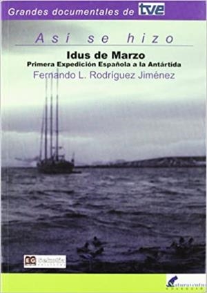 ASI SE HIZO IDUS DE MARZO,PRIMERA EXPEDICIÓN ESPAÑOLA A LA ANTÁRTIDA | 9788496899148 | RODRIGUEZ JIMENEZ,FERNANDO L. | Libreria Geli - Librería Online de Girona - Comprar libros en catalán y castellano