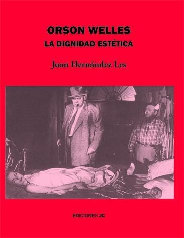 ORSON WELLES,LA DIGNIDAD ESTETICA | 9788489564558 | HERNANDEZ LES,JUAN | Libreria Geli - Librería Online de Girona - Comprar libros en catalán y castellano