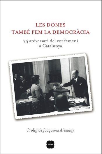 LES DONES TAMBÉ FEM LA DEMOCRÀCIA.75 ANIVERSARI DEL VOT FEME | 9788496499867 | ALEMANY,JOAQUIMA | Libreria Geli - Librería Online de Girona - Comprar libros en catalán y castellano