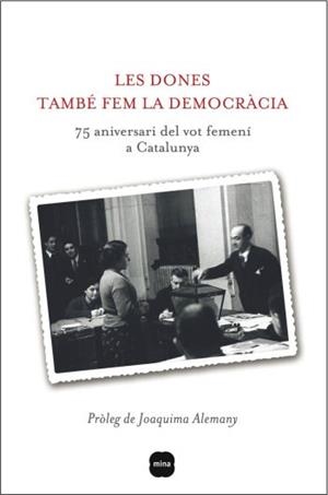 LES DONES TAMBÉ FEM LA DEMOCRÀCIA.75 ANIVERSARI DEL VOT FEME | 9788496499867 | ALEMANY,JOAQUIMA | Llibreria Geli - Llibreria Online de Girona - Comprar llibres en català i castellà