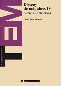 DISSENY DE MAQUINES IV.SELECCIO DE MATERIALS | 9788483017142 | RIVA ROMEVA,CARLES | Libreria Geli - Librería Online de Girona - Comprar libros en catalán y castellano