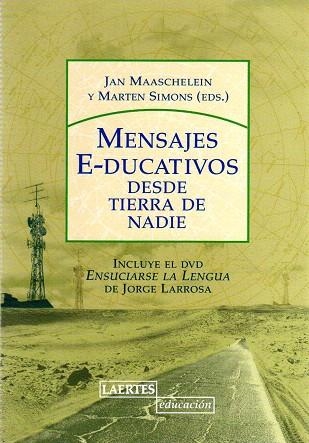 MENSAJES E-DUCATIVOS DESDE TIERRA DE NADIE(+DVD) | 9788475846194 | MAASCHELEIN,JAN/SIMON,MARTEN(EDS.) | Libreria Geli - Librería Online de Girona - Comprar libros en catalán y castellano