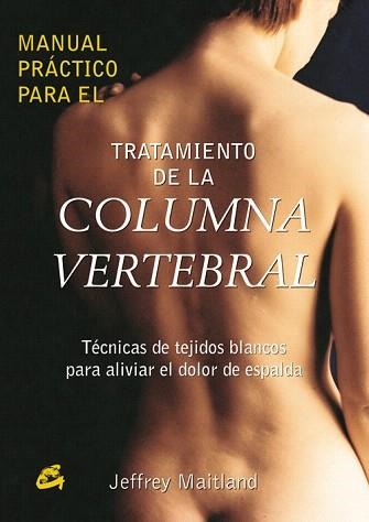 MANUAL PRACTICO PARA EL TRATAMIENTO DE LA COLUMNA VERTEBRAL | 9788484451471 | MAITLAND,JEFFREY | Libreria Geli - Librería Online de Girona - Comprar libros en catalán y castellano