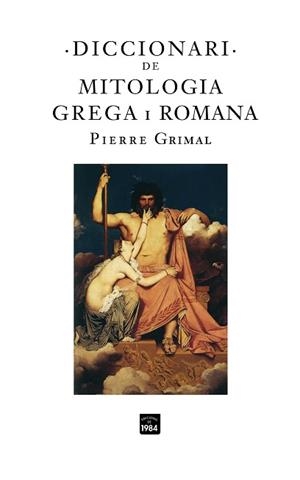 DICCIONARI DE MITOLOGIA GREGA I ROMANA | 9788496061972 | GRIMAL,PIERRE | Llibreria Geli - Llibreria Online de Girona - Comprar llibres en català i castellà