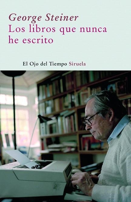 LOS LIBROS QUE NUNCA HE ESCRITO | 9788498411690 | STEINER,GEORGE | Libreria Geli - Librería Online de Girona - Comprar libros en catalán y castellano