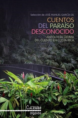 CUENTOS DEL PARAISO DESCONOCIDO.ANTOLOGIA ULTIMA DEL CUENTO | 9788498771350 | GARCIA GIL,JOSE MANUEL (SEL.) | Libreria Geli - Librería Online de Girona - Comprar libros en catalán y castellano