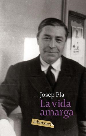 LA VIDA AMARGA | 9788496863842 | PLA,JOSEP | Libreria Geli - Librería Online de Girona - Comprar libros en catalán y castellano