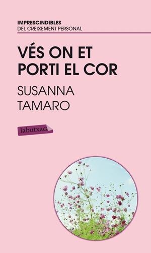 VES ON ET PORTI EL COR | 9788496863767 | TAMARO,SUSANNA | Libreria Geli - Librería Online de Girona - Comprar libros en catalán y castellano