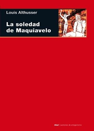 LA SOLEDAD DE MAQUIAVELO | 9788446024910 | ALTHUSSER,LOUIS | Libreria Geli - Librería Online de Girona - Comprar libros en catalán y castellano