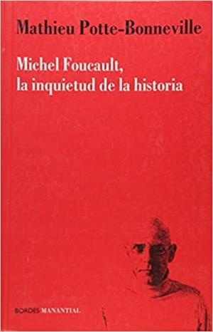 MICHEL FOUCAULT,LA INQUIETUD DE LA HISTORIA | 9789875001039 | POTTE-BONNEVILLE,MATHIEU | Libreria Geli - Librería Online de Girona - Comprar libros en catalán y castellano