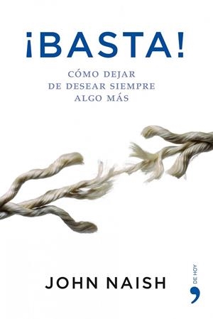 BASTA!.COMO DEJAR DE DESEA SIEMPRE ALGO MAS | 9788484607137 | NAISH,JHON | Libreria Geli - Librería Online de Girona - Comprar libros en catalán y castellano