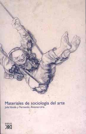 MATERIALES DE SOCIOLOGIA DEL ARTE | 9788432313509 | VARELA,JULIA/ALVAREZ-URIA,FERNANDO | Llibreria Geli - Llibreria Online de Girona - Comprar llibres en català i castellà