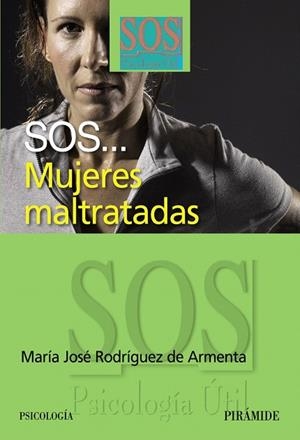 SOS...MUJERES MALTRATADAS (SOS PSICOLOGIA UTIL) | 9788436821994 | RODRIGUEZ DE ARMENTA,MARIA JOSE | Libreria Geli - Librería Online de Girona - Comprar libros en catalán y castellano