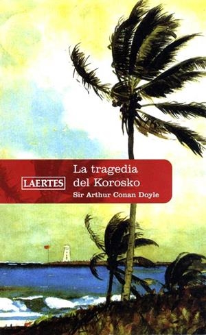LA TRAGEDIA DEL KOROSKO | 9788475846217 | CONAN DOYLE,SIR ARTHUR | Libreria Geli - Librería Online de Girona - Comprar libros en catalán y castellano