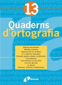 QUADERN D'ORTOGRAFIA CATALANA-13 | 9788483049174 | VV.AA. | Llibreria Geli - Llibreria Online de Girona - Comprar llibres en català i castellà