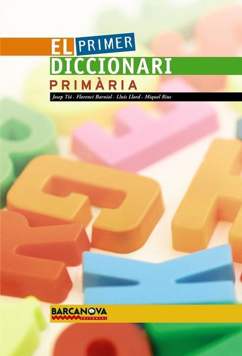 EL PRIMER DICCIONARI PRIMARIA (BARCANOVA)T/D | 9788448920722 | TIO/BARNIOL/LLORD/RIUS | Libreria Geli - Librería Online de Girona - Comprar libros en catalán y castellano