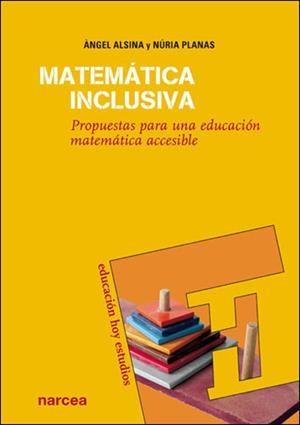 MATEMATICA INCLUSIVA,PROPUESTAS PARA UNA EDUCACION MATEMAT | 9788427715912 | ALSINA,A./PLANAS,N | Llibreria Geli - Llibreria Online de Girona - Comprar llibres en català i castellà