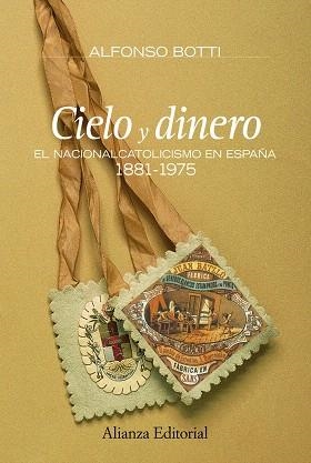 CIELO Y DINERO.EL NACIONALISMO EN ESPAÑA,1881-1975 | 9788420682167 | BOTTI,ALFONSO | Llibreria Geli - Llibreria Online de Girona - Comprar llibres en català i castellà