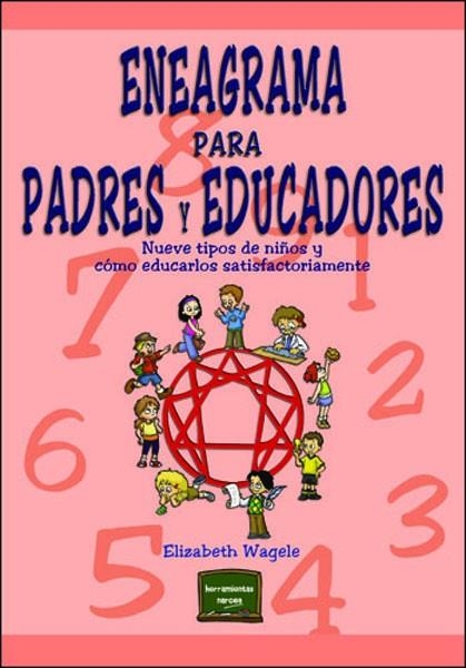 ENEAGRAMA PARA PADRES Y EDUCADORES,NUEVE TIPOS DE NIÑOS Y | 9788427714717 | WAGELE, ELIZABETH | Libreria Geli - Librería Online de Girona - Comprar libros en catalán y castellano