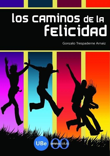 LOS CAMINOS DE LA FELICIDAD | 9788447532933 | TRESPADERNE ARNAIZ,GONZALO | Libreria Geli - Librería Online de Girona - Comprar libros en catalán y castellano