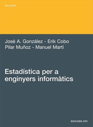 ESTADÍSTICA PER A ENGINYERS INFORMÀTICS | 9788483019535 | GONZALEZ,JOSE A./COBO,E/MUÑOZ,P/MARTI,M | Libreria Geli - Librería Online de Girona - Comprar libros en catalán y castellano