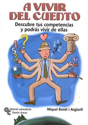 A VIVIR DEL CUENTO.DESCUBRE TUS COMPETENCIAS Y PODRAS VIVI | 9788480048392 | BONET I ANGLARILL,MIQUEL | Llibreria Geli - Llibreria Online de Girona - Comprar llibres en català i castellà