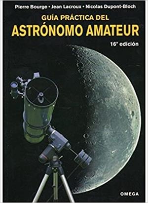 GUIA PRACTICA DEL ASTRONOMO AMATEUR(16ª EDICIÓN) | 9788428214858 | BOURGE,PIERRE/LACROUX,JEAN | Libreria Geli - Librería Online de Girona - Comprar libros en catalán y castellano