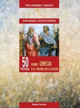 50 FICHAS SOBRE GRECIA O EL TRIUNFO DE LA RAZON | 9788483531242 | SANTOS RODRIGO,JOSE MANUEL | Libreria Geli - Librería Online de Girona - Comprar libros en catalán y castellano