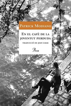 EN EL CAFE DE LA JOVENTUT PERDUDA | 9788484374169 | MODIANO,PATRICK | Libreria Geli - Librería Online de Girona - Comprar libros en catalán y castellano