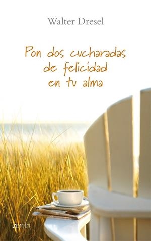 PON DOS CUCHARADAS DE FELICIDAD EN TU ALMA | 9788408079637 | DRESEL,WALTER | Libreria Geli - Librería Online de Girona - Comprar libros en catalán y castellano