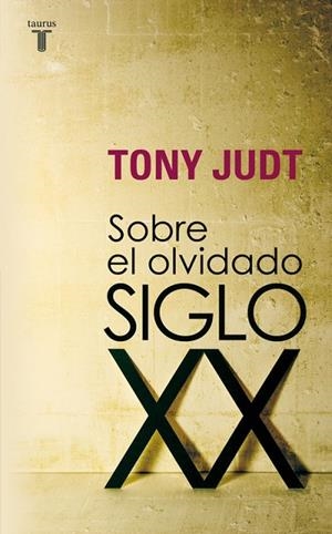 SOBRE EL OLVIDADO SIGLO XX | 9788430606740 | JUDT,TONY | Libreria Geli - Librería Online de Girona - Comprar libros en catalán y castellano