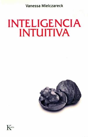 INTELIGENCIA INTUITIVA | 9788472456846 | MIELCZARECK,VANESSA | Llibreria Geli - Llibreria Online de Girona - Comprar llibres en català i castellà