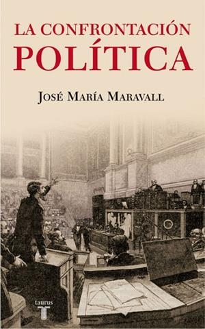 LA CONFRONTACION POLITICA | 9788430606726 | MARAVALL,JOSE MARIA | Libreria Geli - Librería Online de Girona - Comprar libros en catalán y castellano