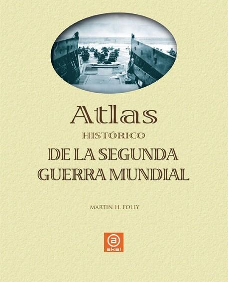 ATLAS HISTORICO DE LA SEGUNDA GUERRA MUNDIAL | 9788446023883 | FOLLY,MARTIN H. | Libreria Geli - Librería Online de Girona - Comprar libros en catalán y castellano