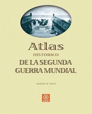 ATLAS HISTORICO DE LA SEGUNDA GUERRA MUNDIAL | 9788446023883 | FOLLY,MARTIN H. | Libreria Geli - Librería Online de Girona - Comprar libros en catalán y castellano