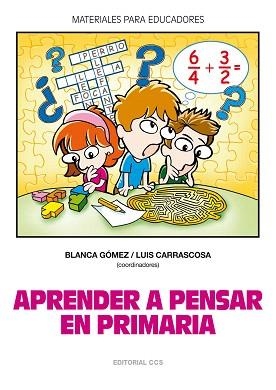 APRENDER A PENSAR EN PRIMARIA | 9788498422016 | GOMEZ,BLANCA/CARRASCOSA,LUIS | Libreria Geli - Librería Online de Girona - Comprar libros en catalán y castellano