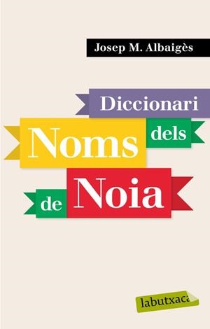 DICCIONARI DE NOMS DE NOIA | 9788496863941 | ALBAIGES,JOSEP M | Llibreria Geli - Llibreria Online de Girona - Comprar llibres en català i castellà