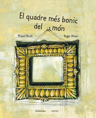 EL QUADRE MES BONIC DEL MON | 9788493591243 | OBIOLS,MIQUEL | Llibreria Geli - Llibreria Online de Girona - Comprar llibres en català i castellà