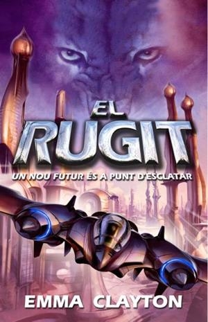 EL RUGIT.UN NOU FUTUR ES A PUNT D'ESCLATAR | 9788497873277 | CLAYTON,EMMA | Llibreria Geli - Llibreria Online de Girona - Comprar llibres en català i castellà