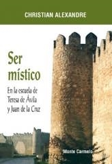 SER MISTICO.EN LA ESCUELA DE TERESA DE AVILA Y JUAN DE LA CR | 9788483531457 | ALEXANDRE,CHRISTIAN | Libreria Geli - Librería Online de Girona - Comprar libros en catalán y castellano