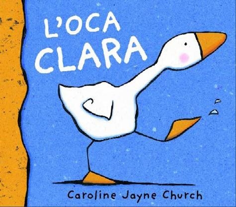 L'OCA CLARA | 9788495987600 | CHURCH,CAROLINE JAYNE | Libreria Geli - Librería Online de Girona - Comprar libros en catalán y castellano