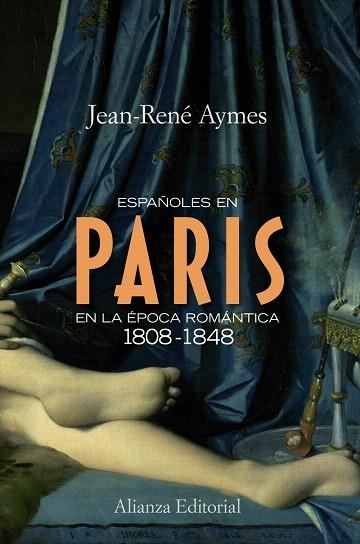 ESPAÑOLES EN PARIS EN LA EPOCA ROMANTICA 1808-1948 | 9788420683898 | AYMES,JEAN-RENE | Libreria Geli - Librería Online de Girona - Comprar libros en catalán y castellano